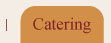 Catering